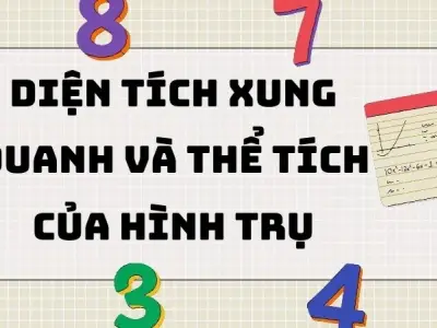 Tổng hợp công thức diện tích xung quanh và thể tích của hình trụ