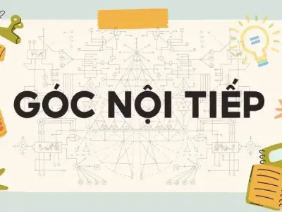 Lý thuyết và bài tập về góc nội tiếp - Toán lớp 9