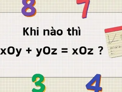 Giải thích khi nào thì ∠xOy + ∠yOz = ∠xOz