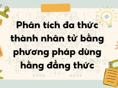 Phân tích đa thức thành nhân tử bằng phương pháp dùng hằng đẳng thức
