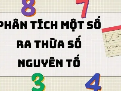 Lý thuyết quan trọng: Phân tích một số ra thừa số nguyên tố