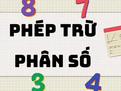 Phép trừ phân số: Tổng hợp lý thuyết quan trọng cần nhớ