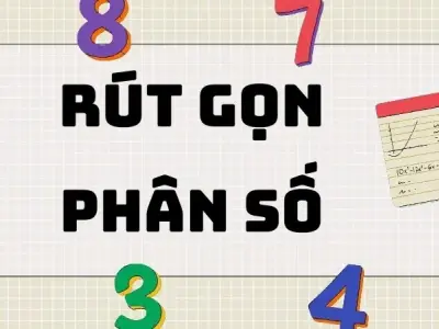 Rút gọn phân số: Cách rút gọn phân số nhanh nhất