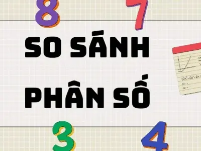 Tổng hợp lý thuyết so sánh phân số có bài tập vận dụng