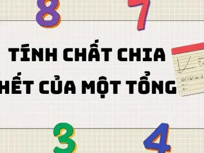 Tổng hợp kiến thức tính chất chia hết của một tổng