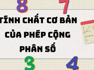 Lý thuyết tính chất cơ bản của phép cộng phân số