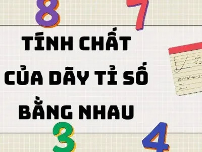 Tính chất của dãy tỉ số bằng nhau lớp 7: Lý thuyết và bài tập chi tiết