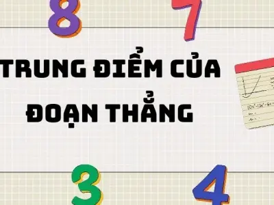 Trung điểm của đoạn thẳng: Tổng hợp kiến thức quan trọng