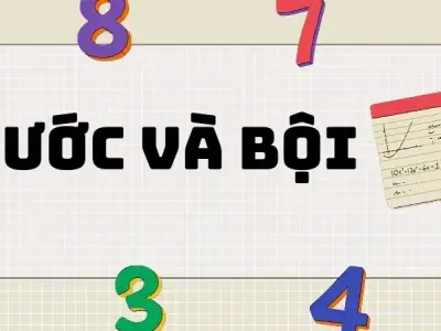 Ước và bội: Khái niệm và tính chất quan trọng cần nhớ