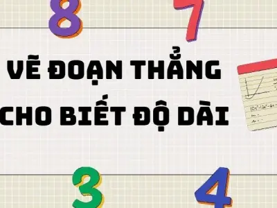 Cách vẽ đoạn thẳng cho biết độ dài 