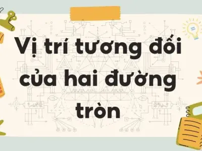 Lý thuyết vị trí tương đối của hai đường tròn - Toán lớp 9