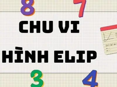 Tổng hợp công thức chu vi hình elip