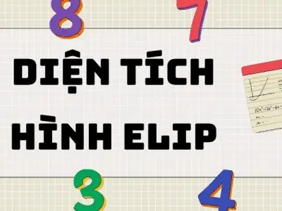Tổng hợp công thức và lý thuyết diện tích hình elip