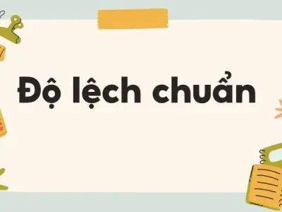 Hướng dẫn chi tiết cách tính độ lệch chuẩn - Khái niệm và ý nghĩa