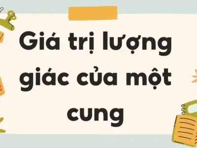 Giá trị lượng giác của một cung - Tổng hợp công thức quan trọng