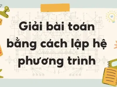 Lý thuyết giải toán bằng cách lập hệ phương trình - Toán lớp 9