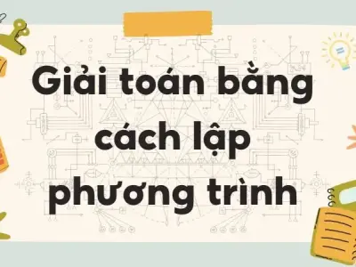 Lý thuyết giải toán bằng cách lập phương trình - Toán lớp 9