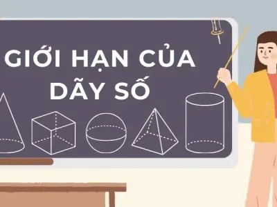 Giới hạn dãy số là gì? Định nghĩa, tính chất và dấu hiệu
