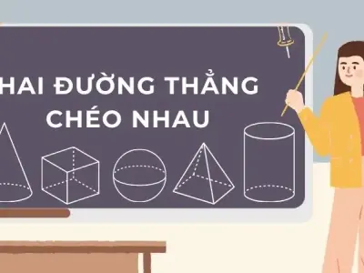 Hai đường thẳng chéo nhau là gì? Định nghĩa và tính chất của hai đường thẳng chéo nhau