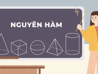 Giải nhanh nguyên hàm lớp 12 với các phương pháp đơn giản