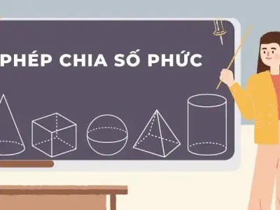 Phép chia số phức - Định nghĩa, tính chất và ví dụ