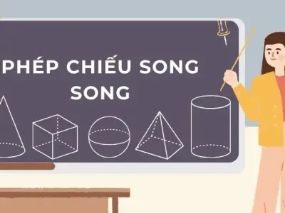Tính chất của phép chiếu song song - Các dạng bài tập thường gặp