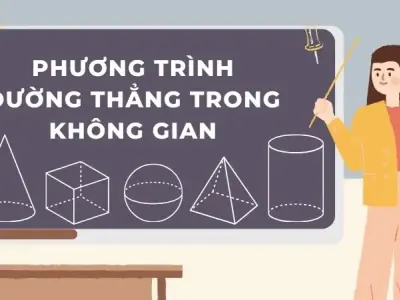 Phương trình đường thẳng trong không gian: Những dạng toán phổ biến