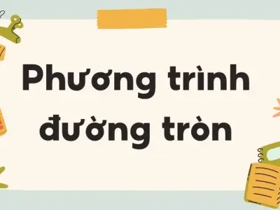 Công thức quan trọng của phương trình đường tròn ( Mới nhất )