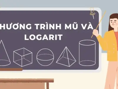 Chinh phục phương trình mũ và logarit lớp 12