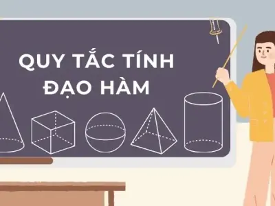 Hệ thống kiến thức đầy đủ về quy tắc tính đạo hàm - Giải tích 11