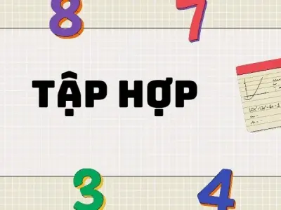 Hệ thống kiến thức đầy đủ về tập hợp lớp 6