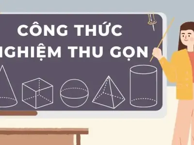 Tổng hợp kiến thức và công thức nghiệm thu gọn