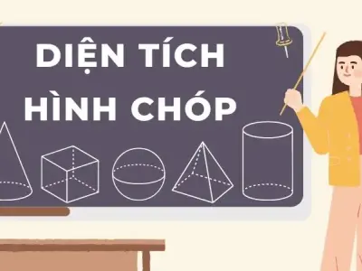 Công thức tính diện tích hình chóp và bài tập vận dụng
