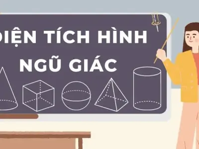 Tổng hợp lý thuyết và công thức tính diện tích hình ngũ giác