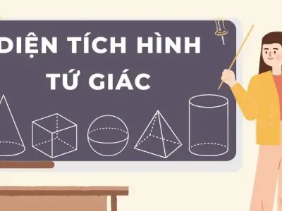 Lý thuyết và công thức tính diện tích hình tứ giác