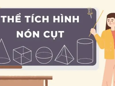 Tổng hợp kiến thức thể tích hình nón cụt