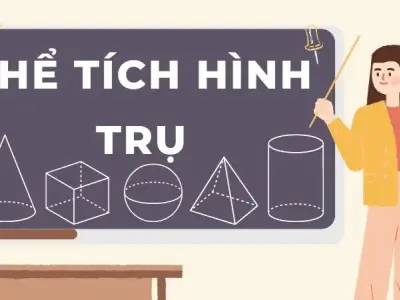 Tổng hợp đầy đủ kiến thức và công thức tính thể tích hình trụ