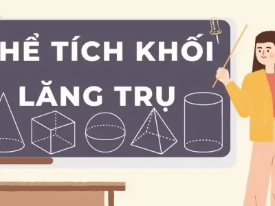 Tổng hợp lý thuyết và công thức tính thể tích khối lăng trụ