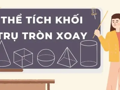 Lý thuyết và công thức tính thể tích khối trụ tròn xoay