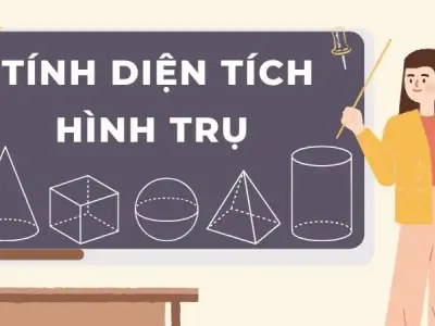 Lý thuyết và công thức tính diện tích hình trụ