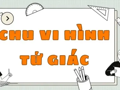 Lý thuyết và công thức đầy đủ của chu vi hình tứ giác