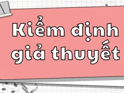 Hướng dẫn chi tiết các bước kiểm định giả thuyết