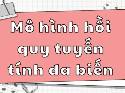 Phân tích chi tiết mô hình hồi quy tuyến tính đa biến
