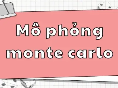 Khái niệm và ứng dụng của mô phỏng Monte Carlo