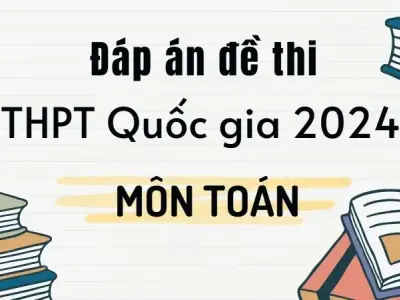 Đáp án 24 đề thi THPT Quốc gia 2024 môn Toán - Hướng dẫn giải