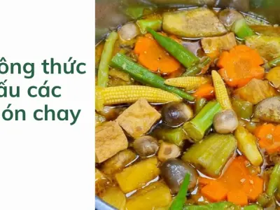 Các món chay ngon, thanh đạm và dễ chế biến ngay tại nhà