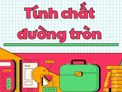 Tính chất đường tròn - Từ định nghĩa đến các mẹo giải nhanh