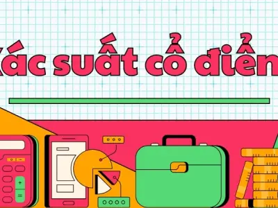 Xác suất cổ điển - Quy trình giải nhanh và mẹo tránh bẫy