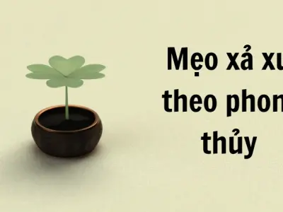 Mẹo xả xui theo phong thủy được nhiều người tin dùng