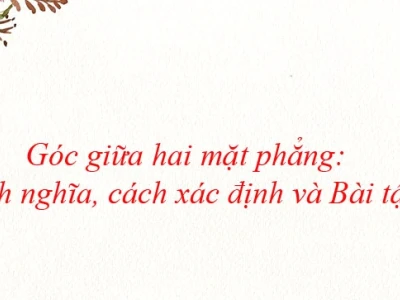 Bí quyết tìm góc giữa hai mặt phẳng chuẩn xác và hiệu quả